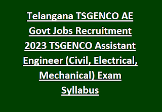 Telangana TSGENCO AE Govt Jobs Recruitment 2023 TSGENCO Assistant Engineer (Civil, Electrical, Mechanical) Exam Syllabus