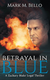 Betrayal in Blue (Zachary Blake Legal Thriller Book 3) by Mark M. Bello