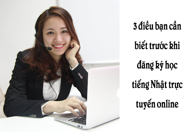 3 điều cần biết trước khi học tiếng Nhật trực tuyến online