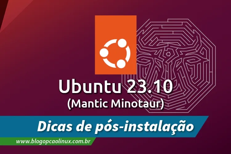 Guia de pós-instalação do Ubuntu 23.10 Mantic Minotaur