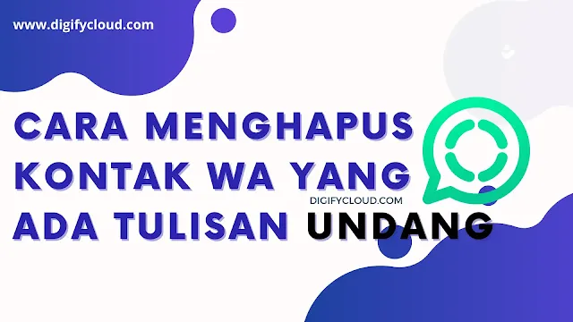 mau tahu cara menghapus kontak wa yang ada tulisan undang? Jangan khawatir, kami akan tunjukkan caranya!