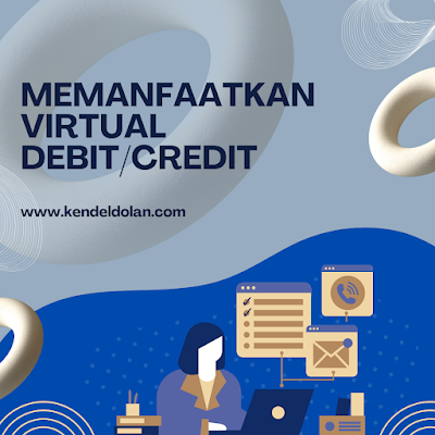 Memanfaatkan virtual debit/credit