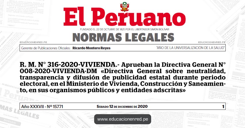 R. M. N° 316-2020-VIVIENDA.- Aprueban la Directiva General N° 008-2020-VIVIENDA-DM «Directiva General sobre neutralidad, transparencia y difusión de publicidad estatal durante periodo electoral, en el Ministerio de Vivienda, Construcción y Saneamiento, en sus organismos públicos y entidades adscritas»