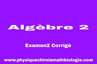 Examen2 Corrigé Algèbre 2 (L1-S2-MI) 2023 PDF