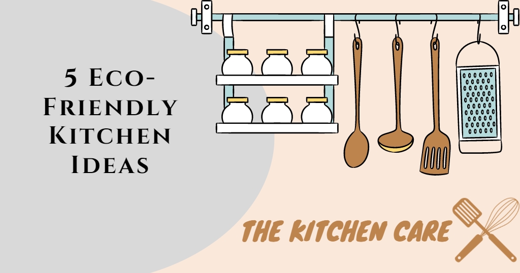 5 Eco-Friendly Kitchen Ideas