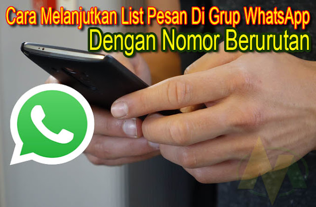 Cara Melanjutkan Atau Meneruskan List Pesan Di Group Whatsapp Dengan Nomor Berurutan.