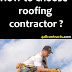 How to choose roofing contractor ?