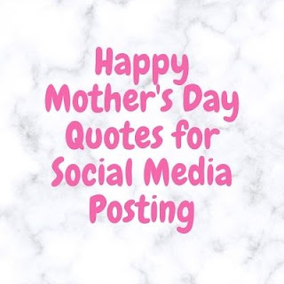 Happy Mother's Day Quotes for Social Media Posting