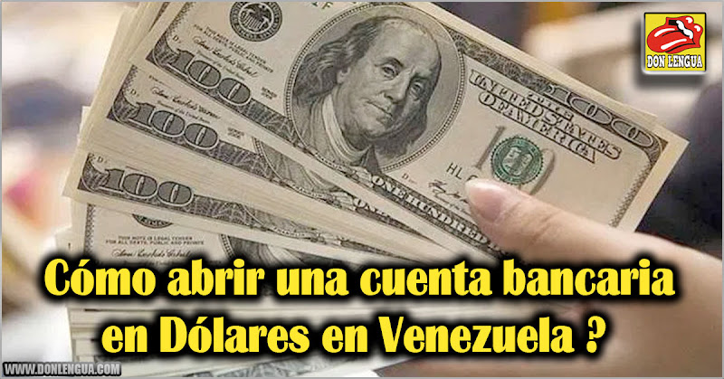 Cómo abrir una cuenta bancaria en Dólares en Venezuela ? 