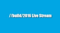 Watch Microsoft #Build2016 Developer Conference (Live Stream)