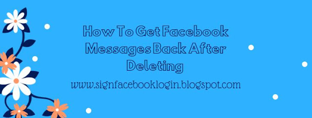 How To Get Facebook Messages Back After Deleting