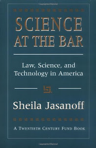 Science at the Bar: Law, Science, and Technology in America (Twentieth Century Fund Books/Reports/Studies)