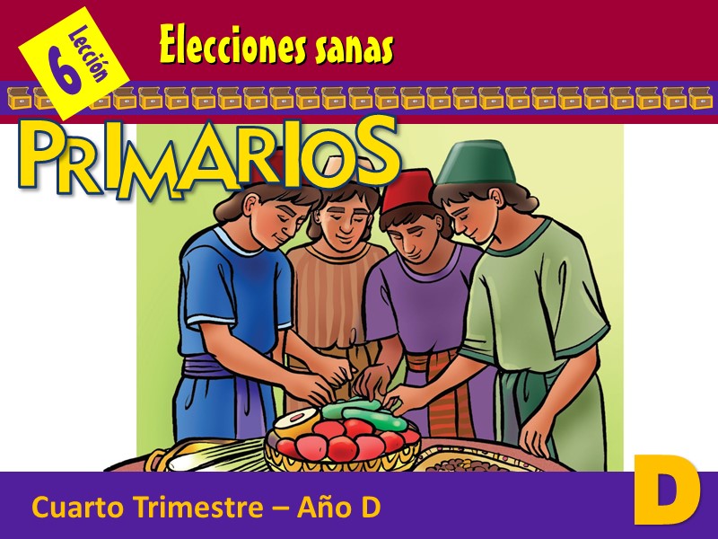 Primarios | Lección 6: Elecciones sanas | 4to Trimestre | Año D