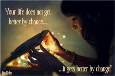 Your life does not get better by chance...
