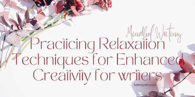 Mindful Writing | Practicing Relaxation Techniques for Enhanced Creativity for writers