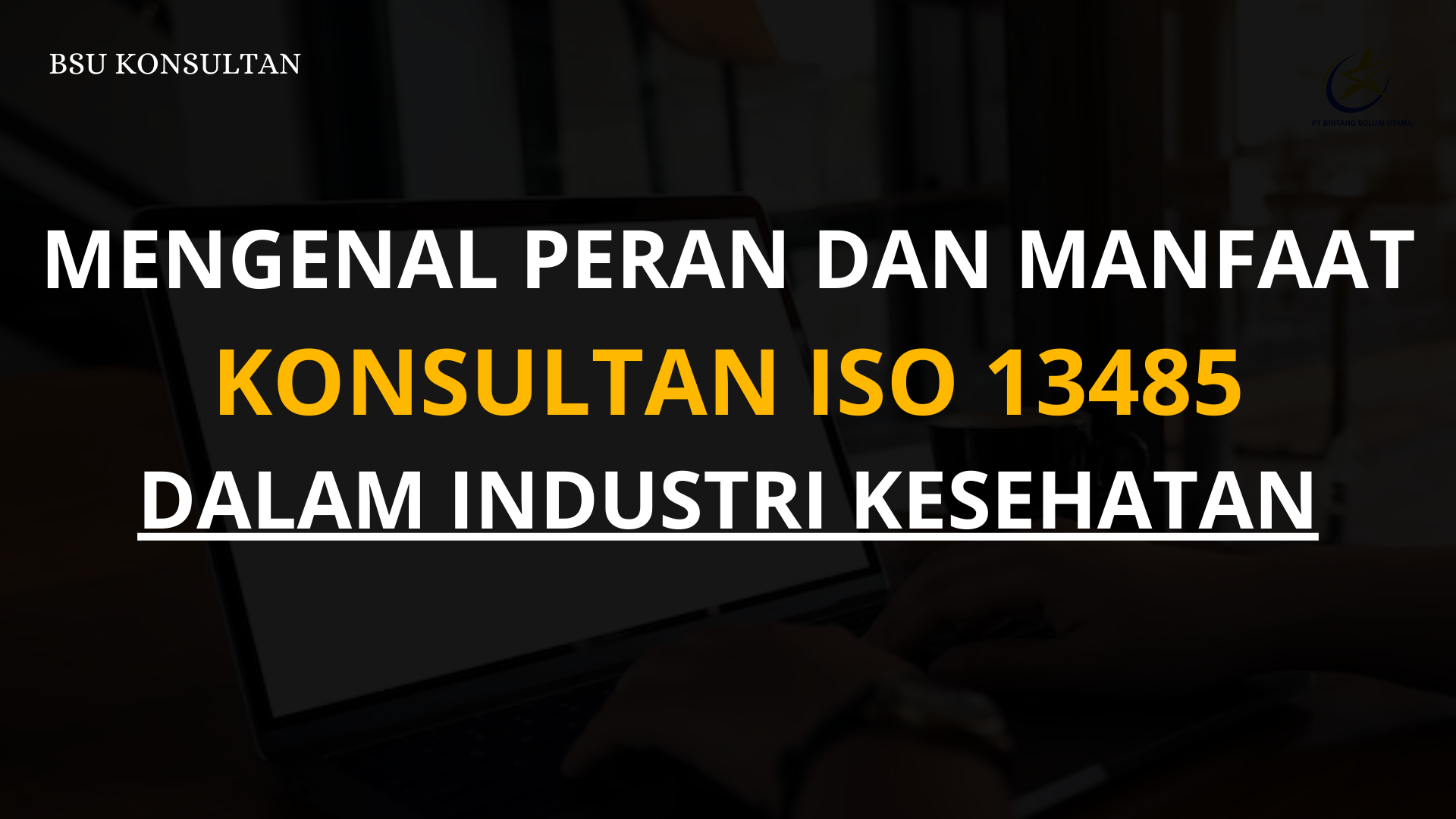 Mengenal Peran dan Manfaat Konsultan ISO 13485 dalam Industri Kesehatan