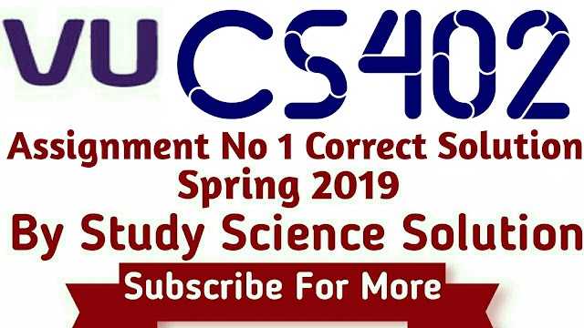 CS402 ~ Assignment No 1 Solution Fall 2019 | By Study Science Solutions