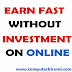 Earn Fast Money  ONLINE Without investment
