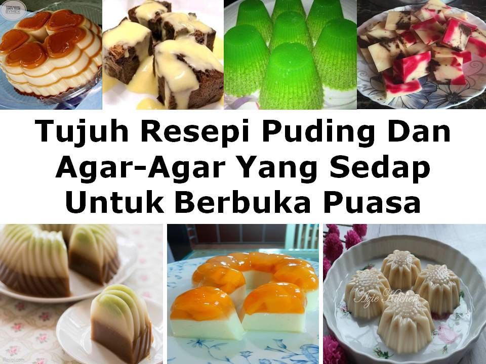 Tujuh Resepi Puding Dan Agar Agar Yang Sedap Untuk Berbuka Puasa