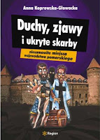 "Duchy, zjawy i ukryte skarby. Niesamowite miejsca województwa pomorskiego"