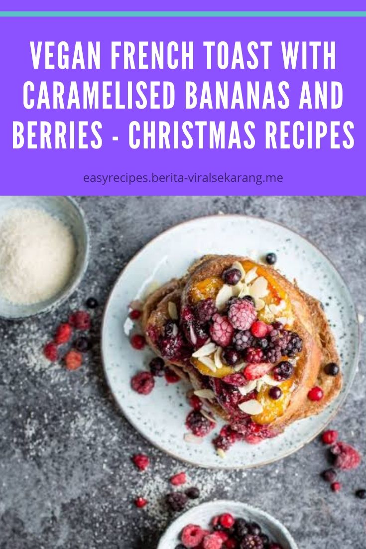 Vegan French Toast with Caramelised Bananas and Berries - CHRISTMAS RECIPES | chocolate chip Cookies, peanut butter Cookies, easy Cookies, fall Cookies, Christmas Cookies, snickerdoodle Cookies, nobake Cookies, monster Cookies, oatmeal Cookies, sugar Cookies, #Cookieschocolatechips #Cookiesbaking #Cookieschocolatechips #Cookiespeanutbutter #Cookieschocolatechips #Cookieschocolatechips #Cookiespeanutbutter #Cookiesglutenfree