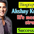 Akshay kumar amazing life story.