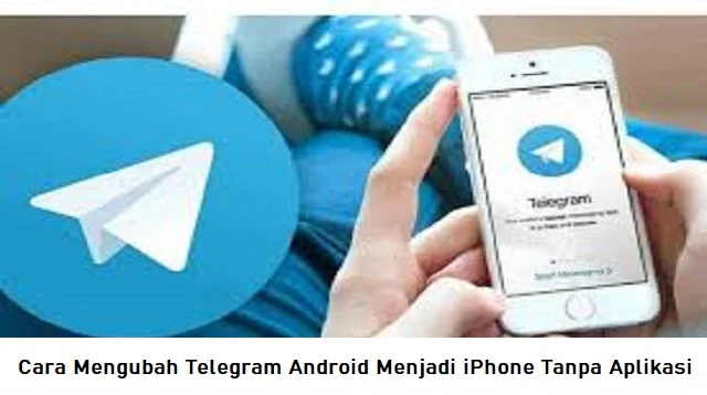 Cara Mengubah Telegram Android Menjadi iPhone