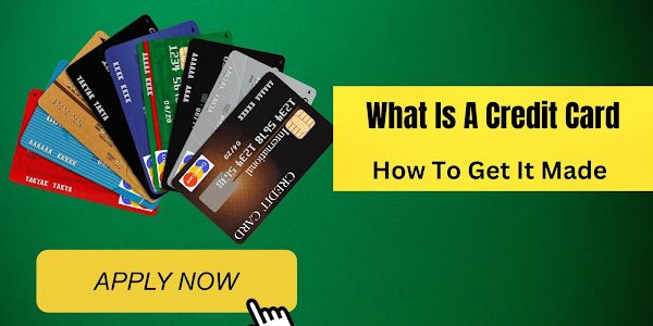 What Is A Credit Card And How To Get It Made,