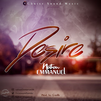 Nathan Emmanuel - Desire (Prod. By Gwills) Mp3 Audio Download