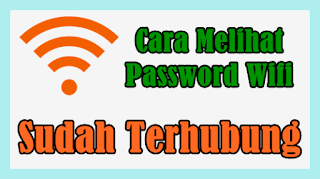 Cara Melihat dan Mengetahui Password Wifi yang Telah Terhubung di Android 