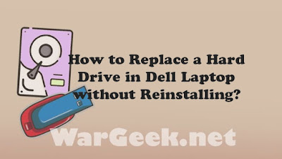 How to Replace a Hard Drive in Dell Laptop without Reinstalling?