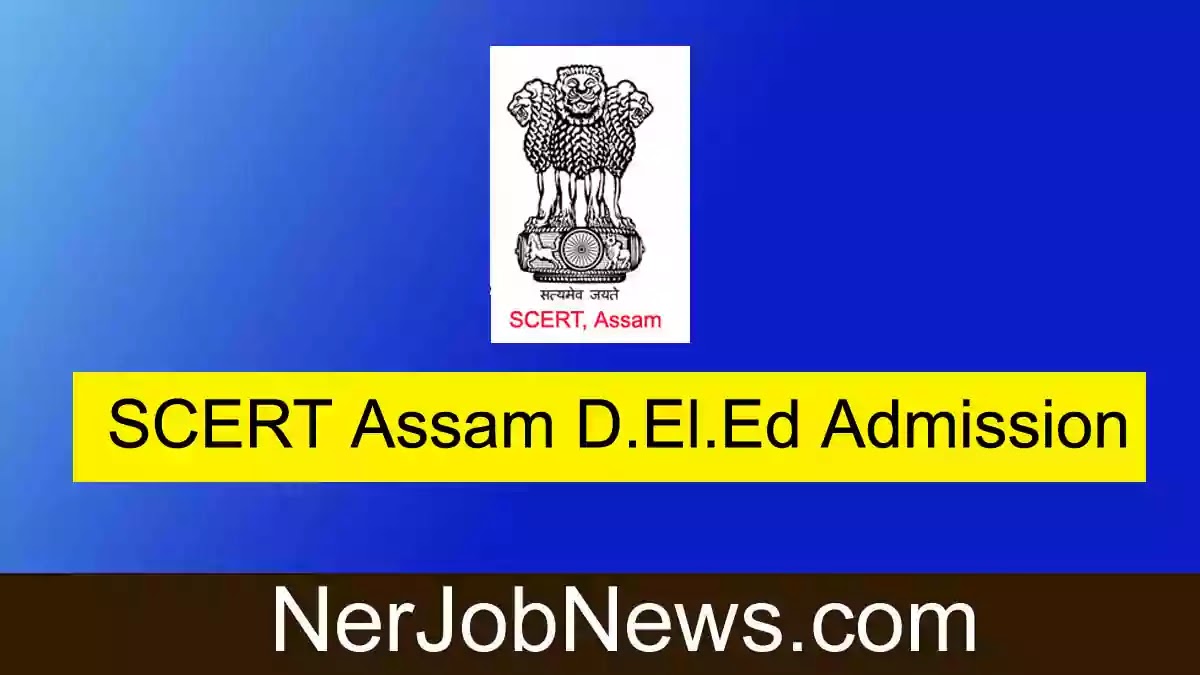SCERT Assam D.El.Ed Admission 2022 – Diploma In Elementary Education Admission