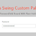 [Java] [Swing] [Netbeans] [ Custom Palette ] jPasswordfield Round With Place Holder 