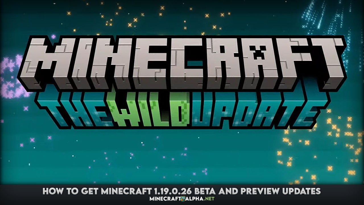 How to Get Minecraft 1.19.0.26 Beta and Preview Updates