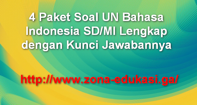 4 Paket Soal UN Bahasa Indonesia SD/MI Lengkap dengan Kunci Jawabannya