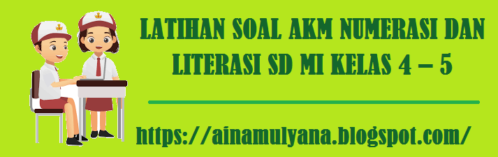 Contoh Soal Akm Sd Mi Kelas 4 5 Literasi Numerasi Dan Pembahasannya Atau Kunci Jawabannya Pendidikan Kewarganegaraan Pendidikan Kewarganegaraan