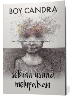 Sinopsis Buku Boy Candra Sebuah Usaha Melupakan, Resensi buku Fiksi