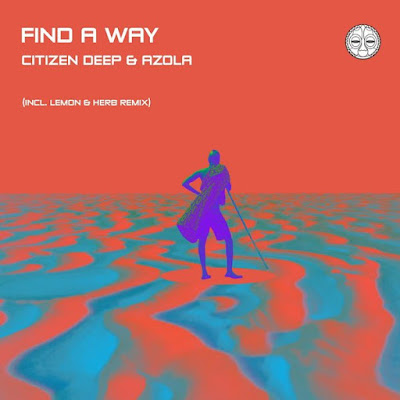 Citizen Deep & Azola - Find A Way (Lemon & Herb Remix)