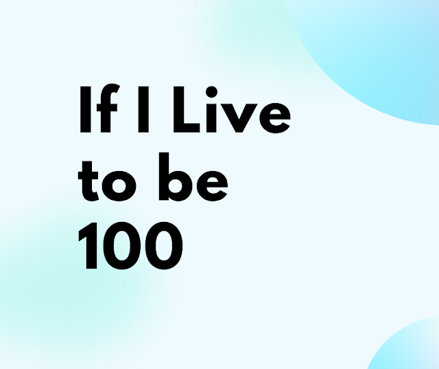 If I Live to be 100