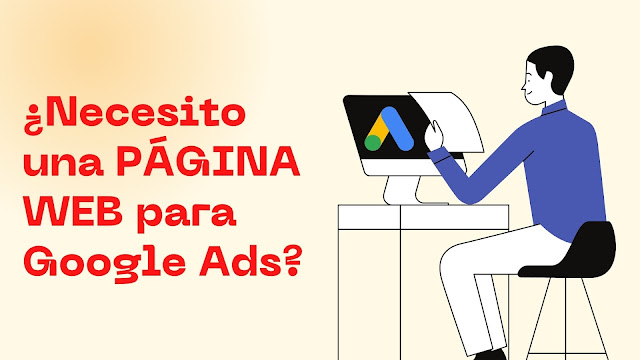 ¿Necesito una PÁGINA WEB para Google Ads?