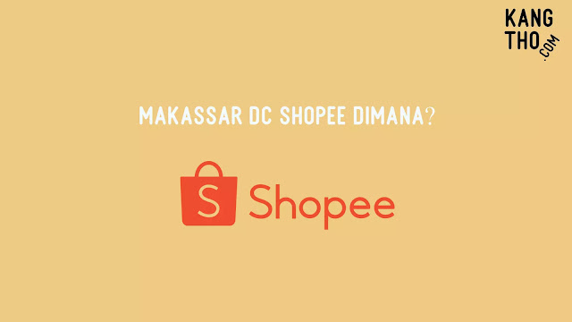 Makassar DC Shopee Dimana?