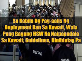Despite the lifting of the deployment ban and the signing of the memorandum of understanding (MOU) for the protection of  Filipino household workers, not a single  HSW has been sent to Kuwait.  The memorandum of understanding has been signed between Philippines and Kuwait to ensure the safety and security working condition of OFWs in the Gulf State. Among the key features of the agreement that covers all household service workers and skilled workers deployed in Kuwait is the provision for food, housing, clothing and registration in the health insurance system for domestic workers, as well as the use of cellular phones so that OFWs could communicate with their relatives in the Philippines. The employer should no longer keep the employee's passport. The MOU also provides that the employer should open a bank account under the domestic worker's name to allow the reasonable opportunity to remit his or her monthly salary to relatives in the Philippines. The transfer of workers to another employer should be with the consent of the Filipino workers or with the approval of the Philippine Overseas Labour Office. Advertisement        Sponsored Links       During the second hearing of the Senate Committee on Labor, Employment, and Human Resources Development on Wednesday, Secretary Silvestre Bello III said the government is still not sending household service workers (HSWs) to the Gulf State pending the guidelines for their deployment, following the MOU between Kuwait and the Philippines on the protection of overseas Filipino workers (OFWs).  “Administrator [Bernard] Olalia of the POEA (Philippine Overseas Employment Administration) is still crafting the guidelines to see to it that the OFWs that we will be deploying will be sufficiently protected,” Bello told the Senate panel.  Asked about their target on when the HSWs can be deployed, Bello answered, “Sabi ni Administrator Olalia, next week po, lalabas na po yung guidelines (Olalia said the guidelines will be released next week).”  Bello stressed that the guidelines would only apply to HSWs. This means skilled workers can fly to Kuwait anytime, he said.  He noted, however, that skilled Filipino workers have encountered problems with their documents, such as expired visas and medical certificates, due to the deployment ban.  Bello said he has asked the Overseas Workers Welfare Administration to financially assist the affected OFWs in acquiring new medical certificates. The medical certificates cost more than P3,000, he said.  Bello said he expects “a deluge of applications” on the employment of OFWs in Kuwait after the lifting of the total deployment ban last May 16.  Meanwhile, Department of Foreign Affairs Undersecretary Ernesto Abella said the agency will look into concerns about the OFW’s’ visas.   READ MORE: OFWs Must Save, Get Insurance And Have An Investment    OFW Help Desks From TESDA Now Available at International Airports    Signs That You And Your Partner Have An Unhealthy Communication    It's More Deadly In The Philippines? Tourism Ad In New York, Vandalized    Earn While Helping Your Friends Get Their Loan    List of Philippine Embassies And Consulates Around The World    Deployment Ban In Kuwait To Be Lifted Only If OFWs Are 100% Protected —Cayetano    Why OFWs From Kuwait Afraid Of Coming Home?   How to Avail Auto, Salary And Home Loan From Union Bank    ©2018 THOUGHTSKOTO  www.jbsolis.com