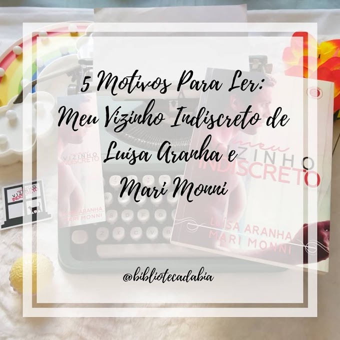 5 Motivos para Ler: Meu Vizinho Indiscreto de Luísa Aranha e Mari Monni