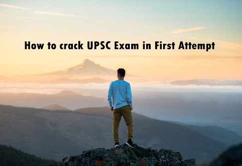 How to crack UPSC Exam in first attempt