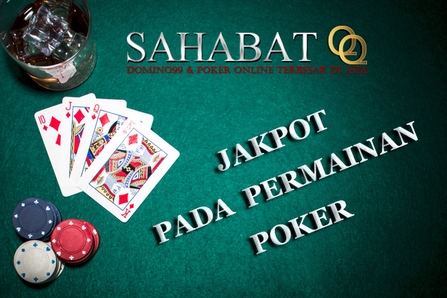 JAKPOT PADA PERMAINAN POKER 