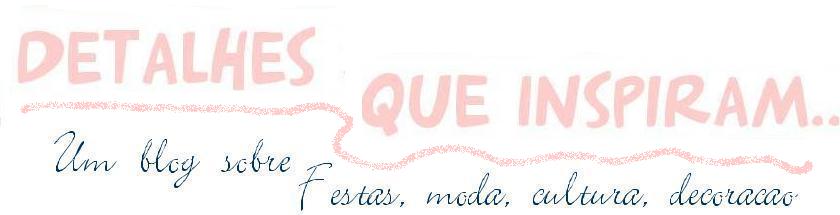 Detalhes que inspiram ...