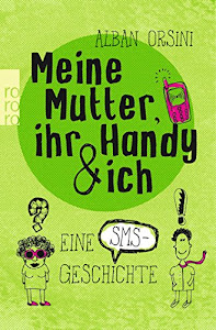 Meine Mutter, ihr Handy und ich: Eine SMS-Geschichte