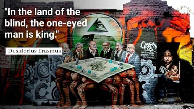 In the land of the blind, the one-eyed man is king.İluminati World
