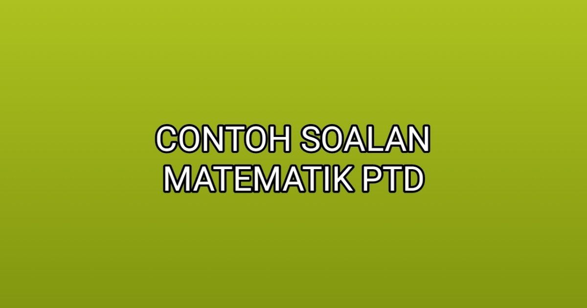 Contoh Soalan Matematik PTD 2020 - SUMBER KERJAYA