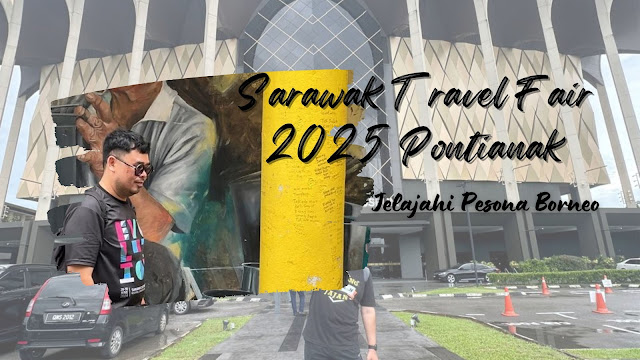 Sarawak Travel Fair 2025 Pontianak, Jelajahi Pesona Borneo